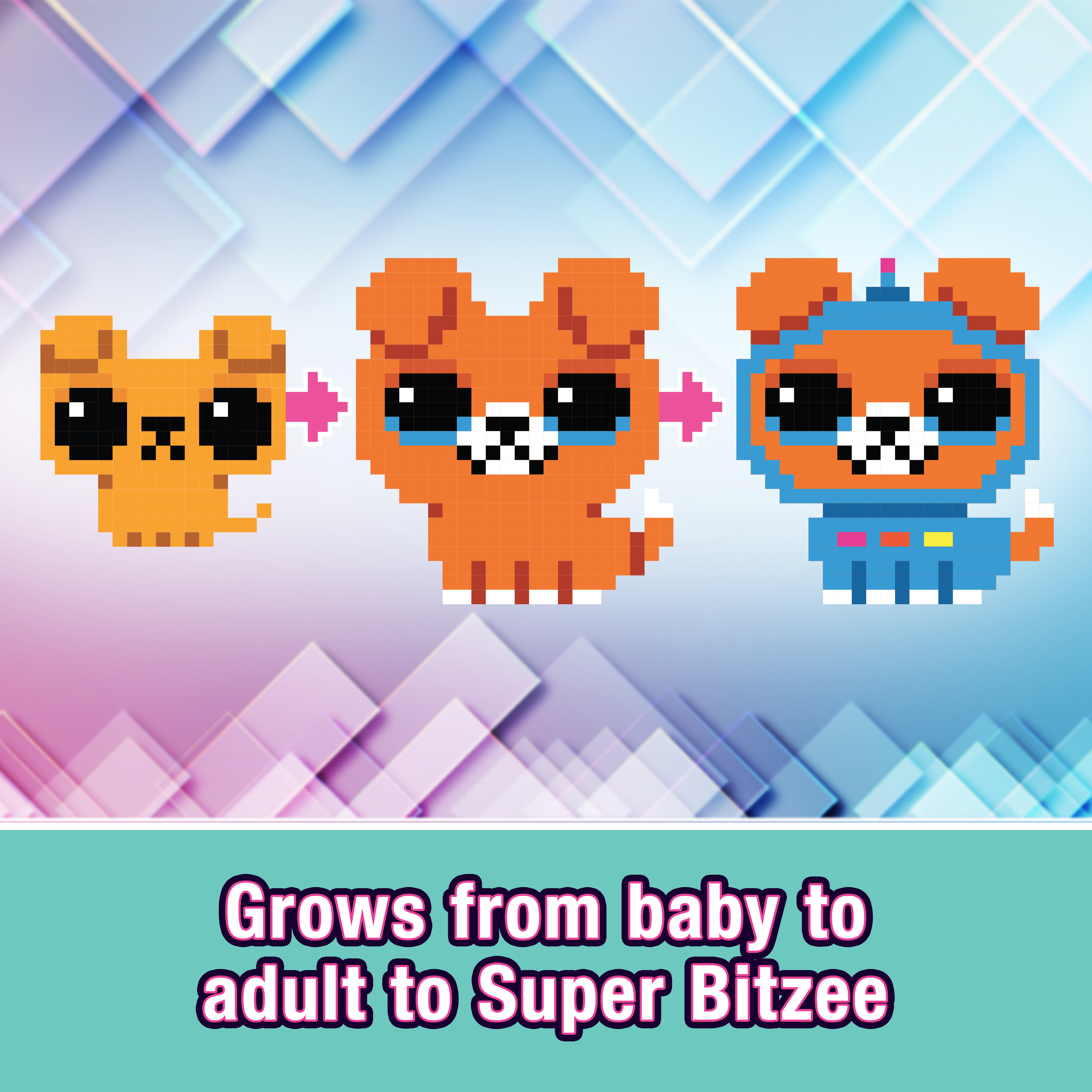 Grows from baby to adult to Super Bitzee Grows from baby to adult to Super Bitzee